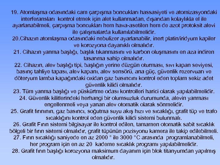 19. Atomlaşma odasındaki cam çarpışma boncukları hassasiyeti ve atomizasyondaki interferansları kontrol etmek için alet