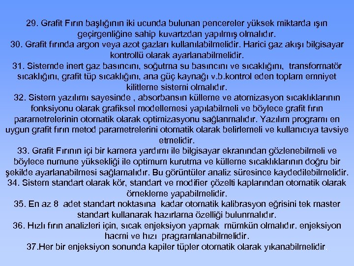 29. Grafit Fırın başlığının iki ucunda bulunan pencereler yüksek miktarda ışın geçirgenliğine sahip kuvartzdan