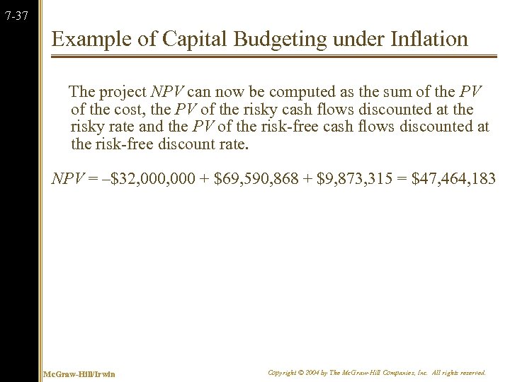7 -37 Example of Capital Budgeting under Inflation The project NPV can now be