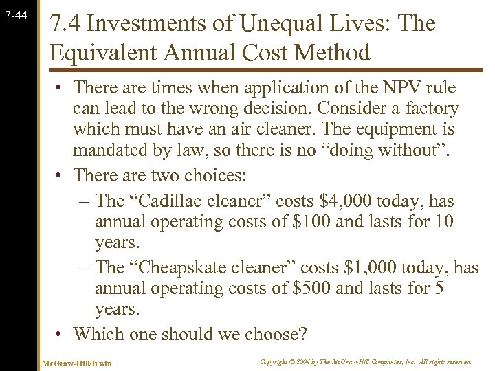 7 -44 7. 4 Investments of Unequal Lives: The Equivalent Annual Cost Method •