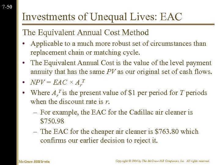 7 -50 Investments of Unequal Lives: EAC The Equivalent Annual Cost Method • Applicable