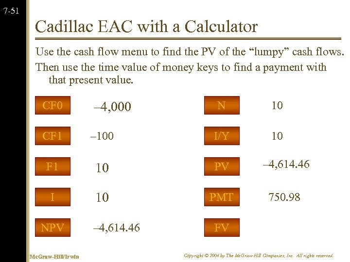 7 -51 Cadillac EAC with a Calculator Use the cash flow menu to find
