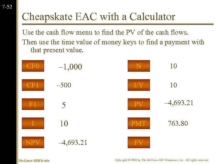 7 -52 Cheapskate EAC with a Calculator Use the cash flow menu to find