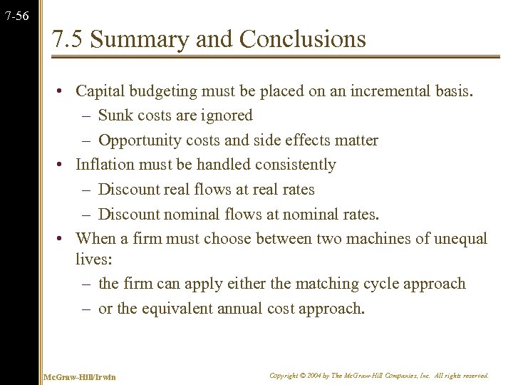 7 -56 7. 5 Summary and Conclusions • Capital budgeting must be placed on