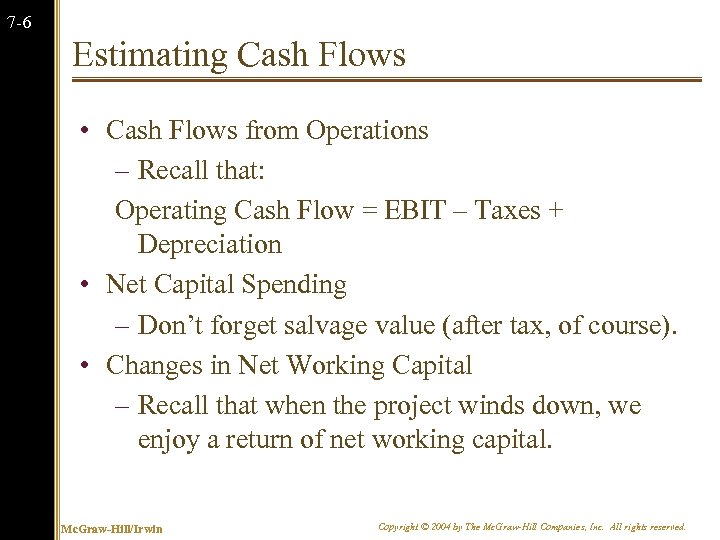 7 -6 Estimating Cash Flows • Cash Flows from Operations – Recall that: Operating