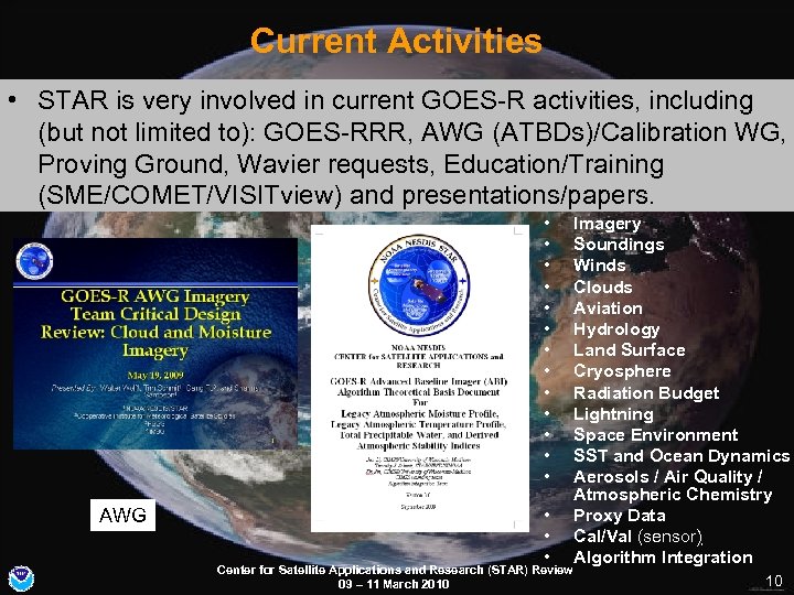 Current Activities • STAR is very involved in current GOES-R activities, including (but not