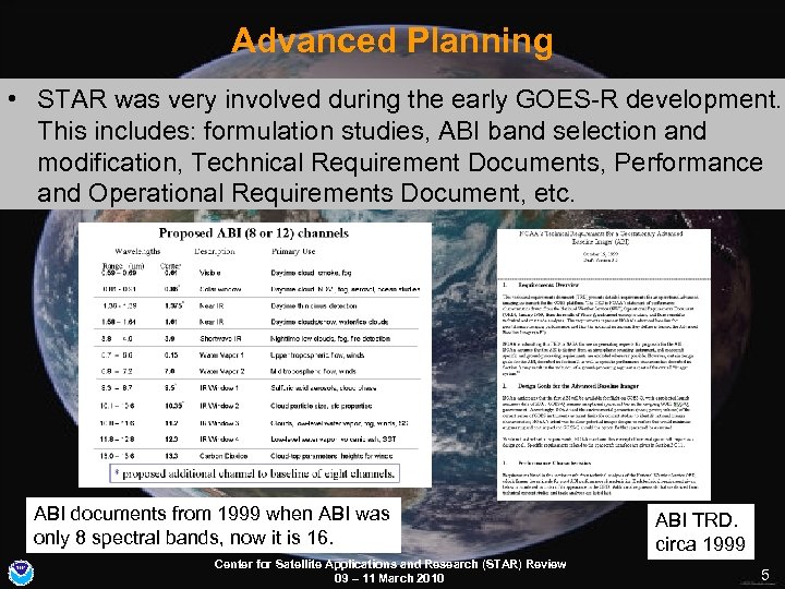 Advanced Planning • STAR was very involved during the early GOES-R development. This includes: