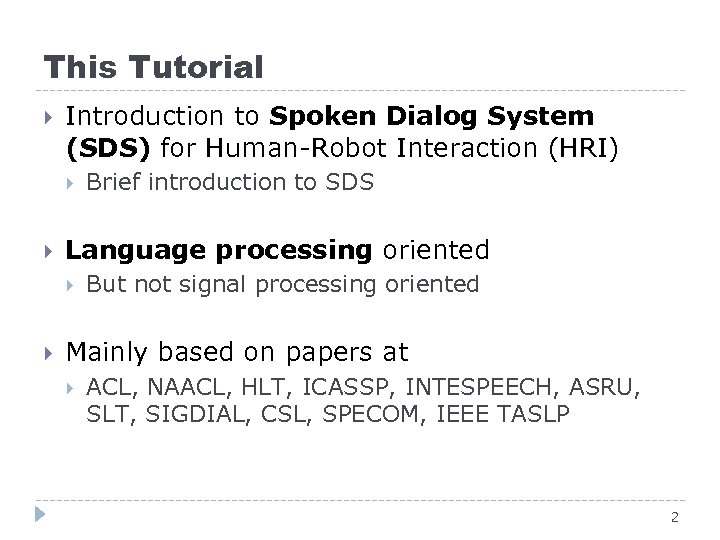 This Tutorial Introduction to Spoken Dialog System (SDS) for Human-Robot Interaction (HRI) Language processing