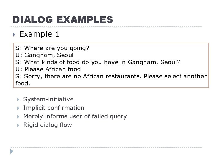 DIALOG EXAMPLES Example 1 S: Where are you going? U: Gangnam, Seoul S: What