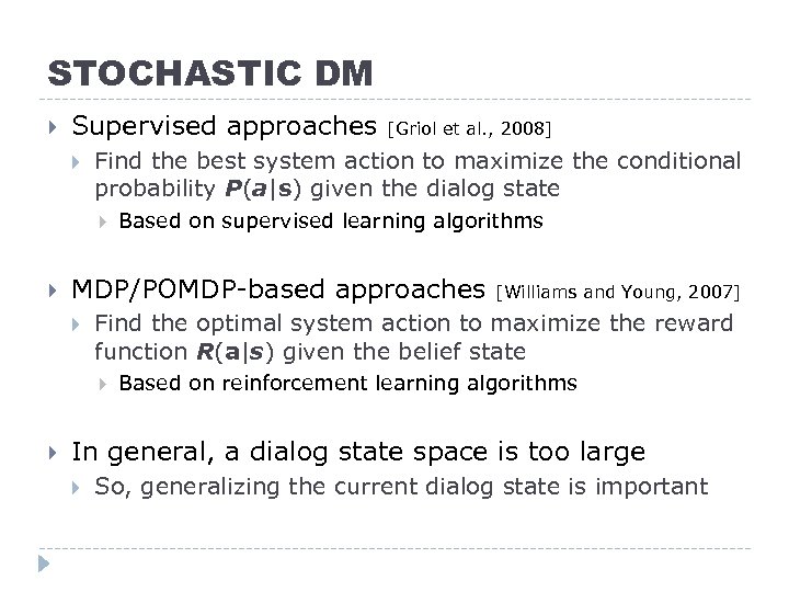 STOCHASTIC DM Supervised approaches Find the best system action to maximize the conditional probability