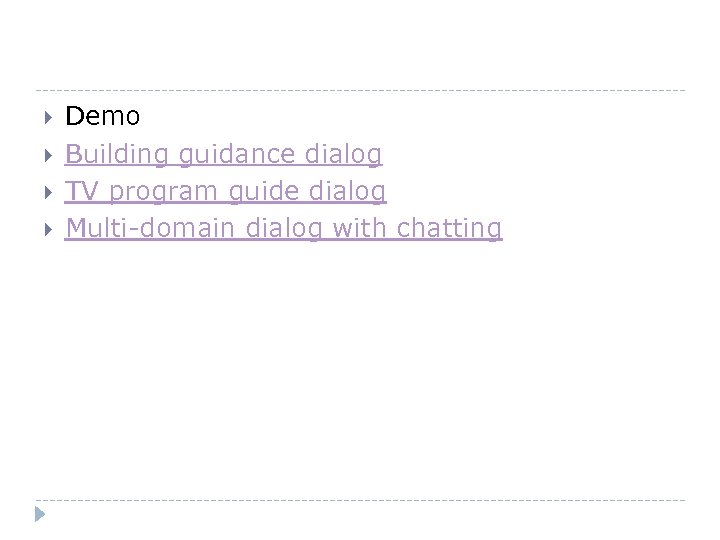  Demo Building guidance dialog TV program guide dialog Multi-domain dialog with chatting 