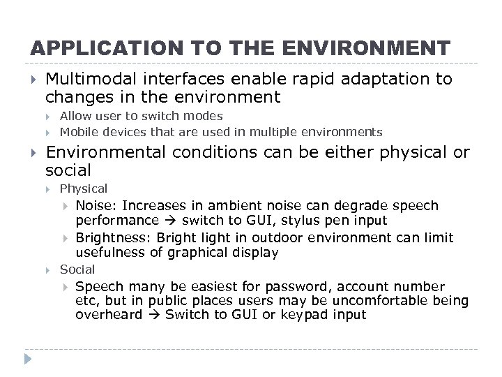 APPLICATION TO THE ENVIRONMENT Multimodal interfaces enable rapid adaptation to changes in the environment