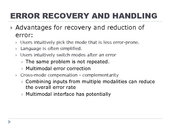 ERROR RECOVERY AND HANDLING Advantages for recovery and reduction of error: Users intuitively pick