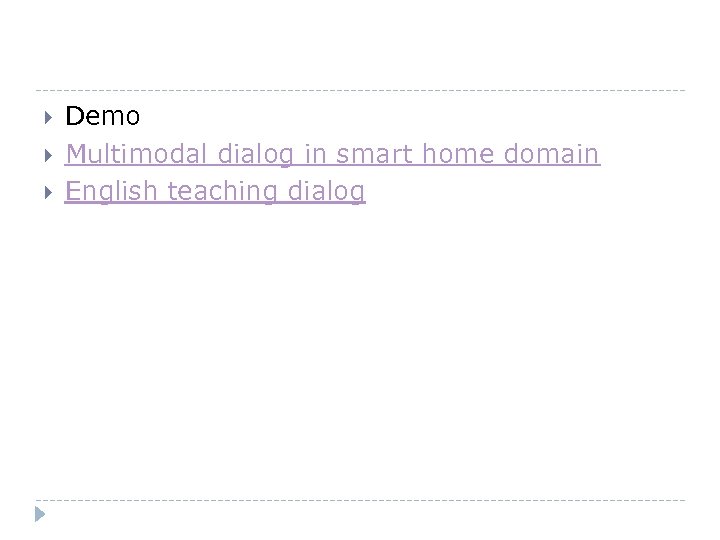  Demo Multimodal dialog in smart home domain English teaching dialog 