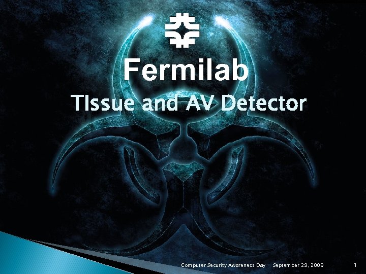 Fermilab TIssue and AV Detector Computer Security Awareness Day September 29, 2009 1 