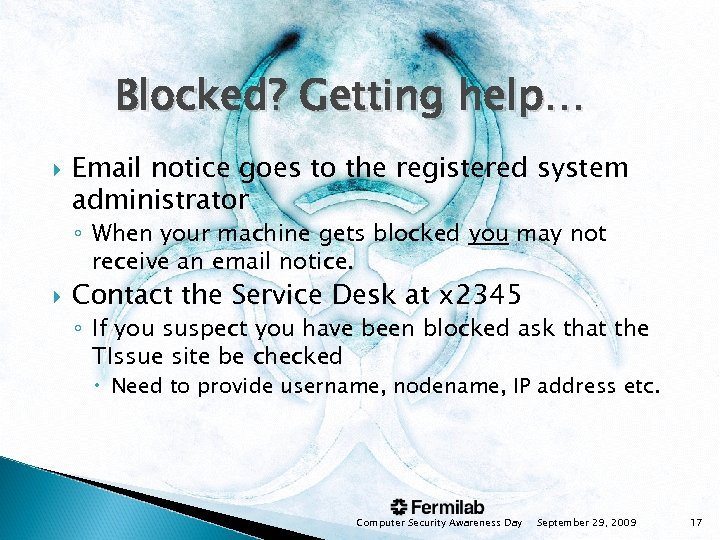 Blocked? Getting help… Email notice goes to the registered system administrator ◦ When your