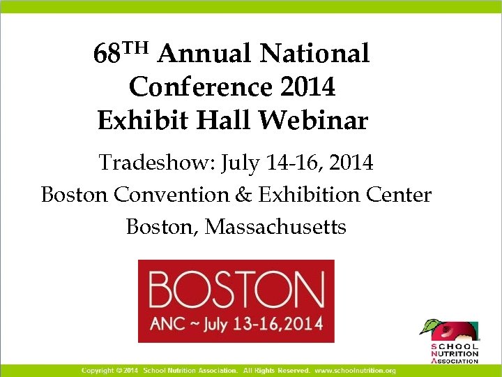 68 TH Annual National Conference 2014 Exhibit Hall Webinar Tradeshow: July 14 -16, 2014