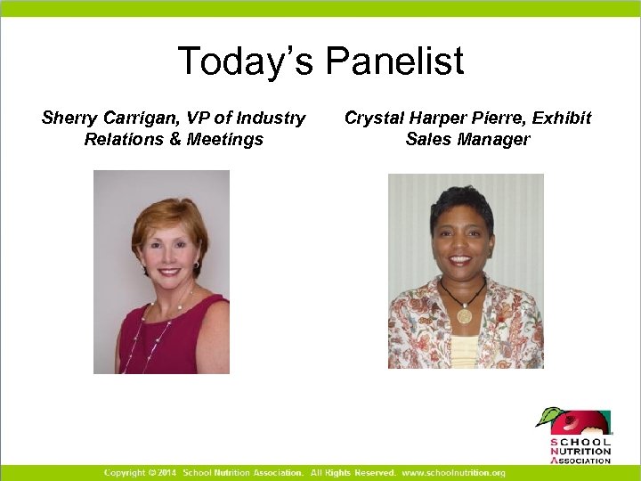 Today’s Panelist Sherry Carrigan, VP of Industry Relations & Meetings Crystal Harper Pierre, Exhibit