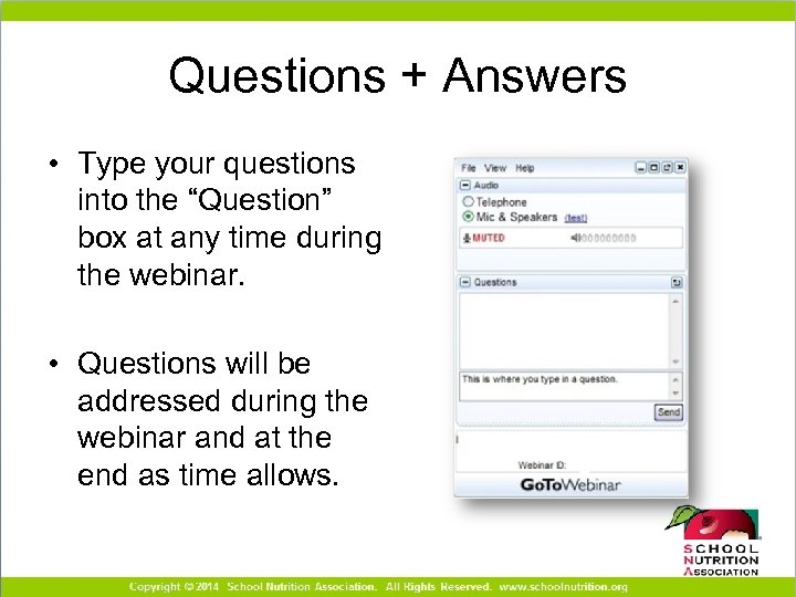 Questions + Answers • Type your questions into the “Question” box at any time