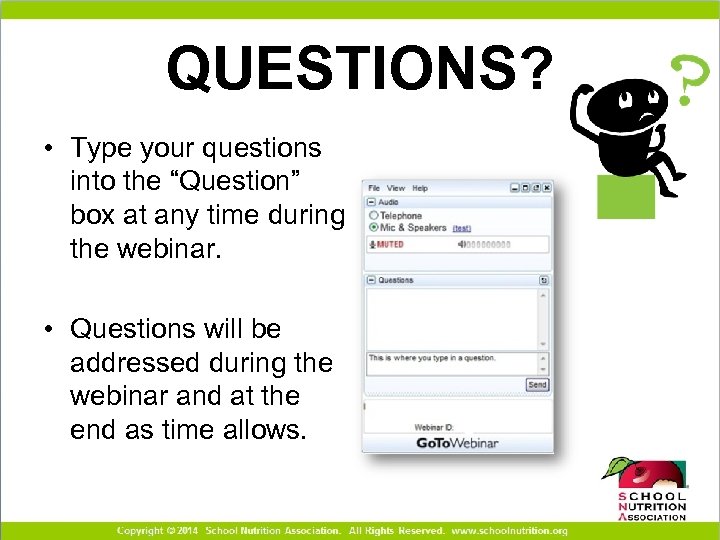 QUESTIONS? • Type your questions into the “Question” box at any time during the