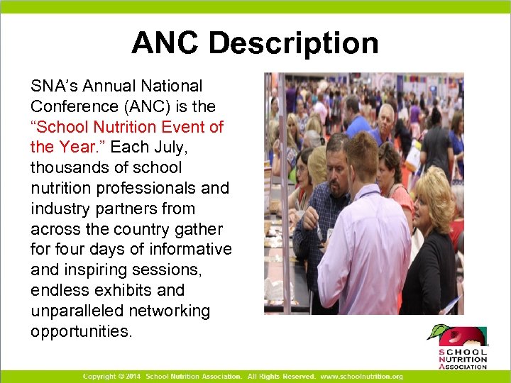 ANC Description SNA’s Annual National Conference (ANC) is the “School Nutrition Event of the