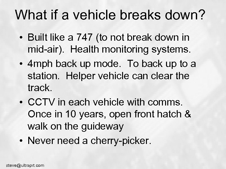 What if a vehicle breaks down? • Built like a 747 (to not break