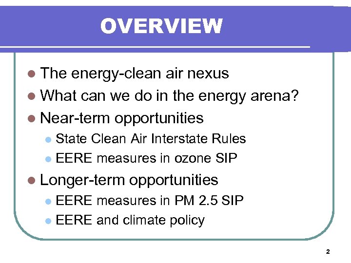 OVERVIEW l The energy-clean air nexus l What can we do in the energy