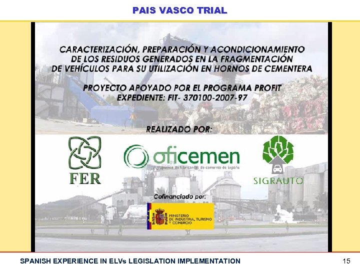 PAIS VASCO TRIAL SPANISH EXPERIENCE IN ELVs LEGISLATION IMPLEMENTATION 15 