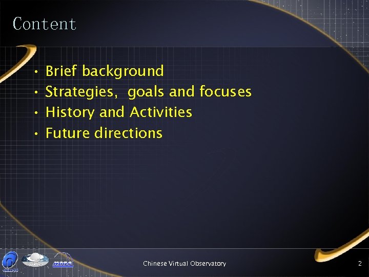 Content • • Brief background Strategies, goals and focuses History and Activities Future directions