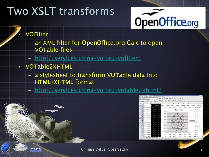 Two XSLT transforms • VOFilter – an XML filter for Open. Office. org Calc