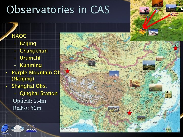 Observatories in CAS • NAOC – Beijing – Changchun – Urumchi – Kunming •