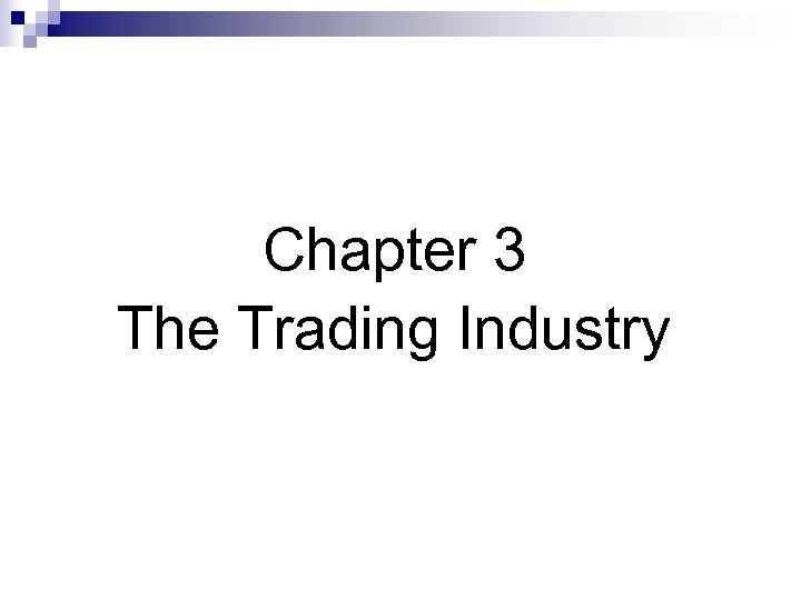 Chapter 3 The Trading Industry 
