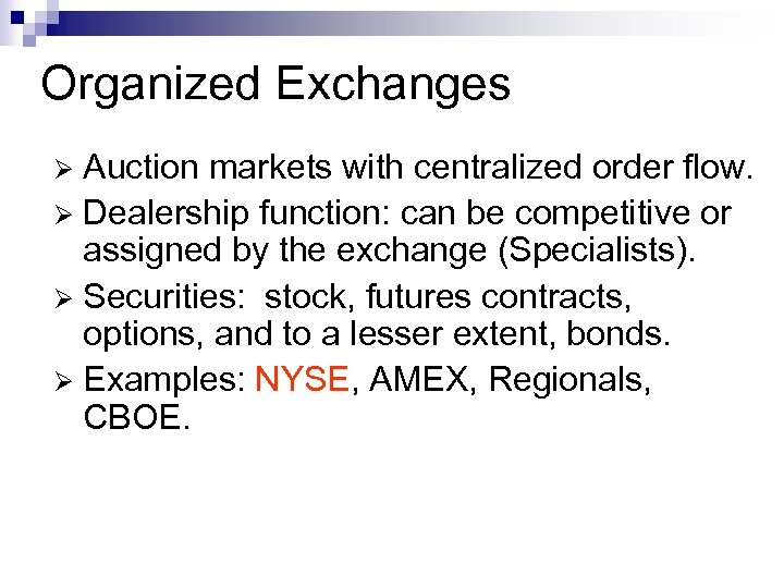 Organized Exchanges Auction markets with centralized order flow. Ø Dealership function: can be competitive