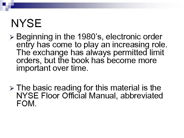 NYSE Ø Beginning in the 1980’s, electronic order entry has come to play an