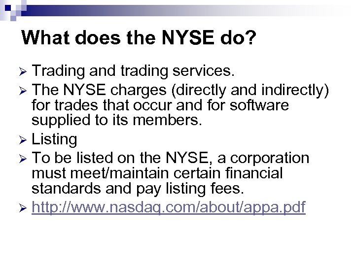 What does the NYSE do? Trading and trading services. Ø The NYSE charges (directly
