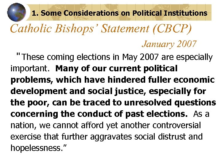 1. Some Considerations on Political Institutions Catholic Bishops’ Statement (CBCP) January 2007 “ These