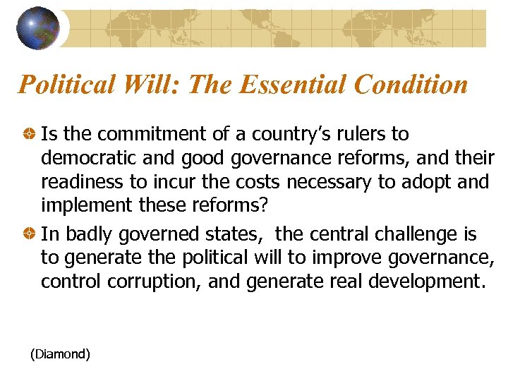 Political Will: The Essential Condition Is the commitment of a country’s rulers to democratic