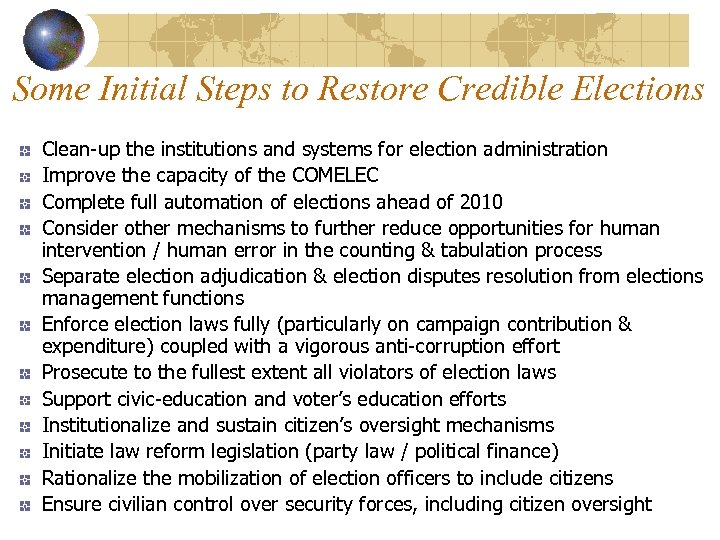 Some Initial Steps to Restore Credible Elections Clean-up the institutions and systems for election