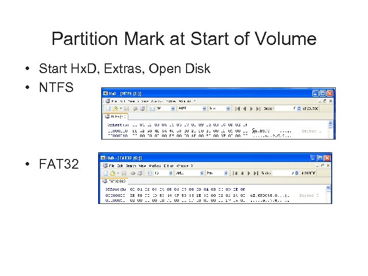 Partition Mark at Start of Volume • Start Hx. D, Extras, Open Disk •
