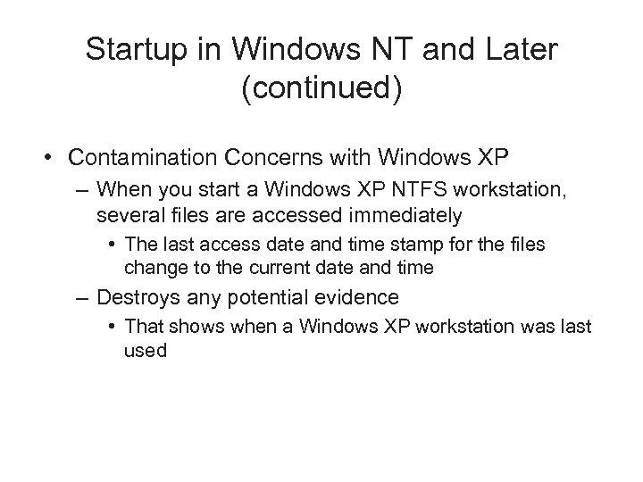 Startup in Windows NT and Later (continued) • Contamination Concerns with Windows XP –