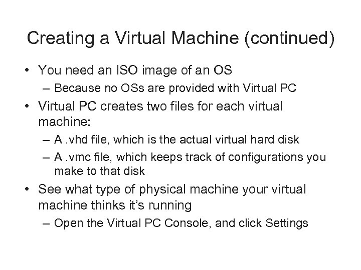 Creating a Virtual Machine (continued) • You need an ISO image of an OS
