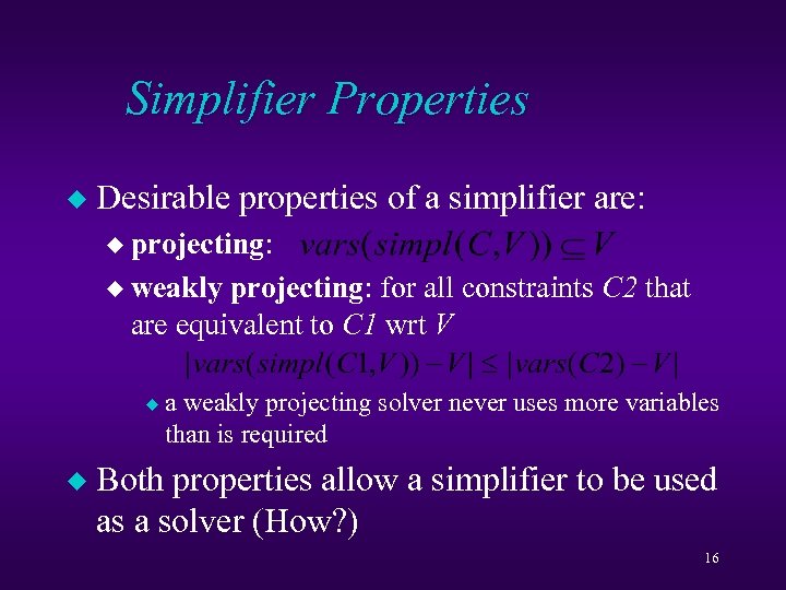 Simplifier Properties u Desirable properties of a simplifier are: u projecting: u weakly projecting: