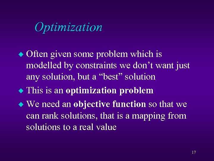Optimization Often given some problem which is modelled by constraints we don’t want just