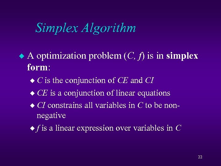 Simplex Algorithm u A optimization problem (C, f) is in simplex form: u. C