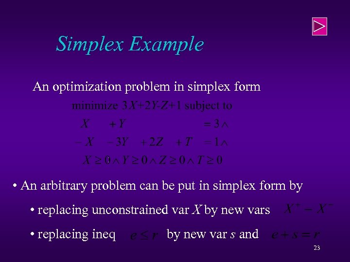 Simplex Example An optimization problem in simplex form • An arbitrary problem can be