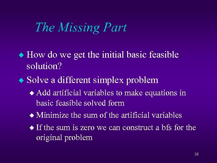 The Missing Part How do we get the initial basic feasible solution? u Solve