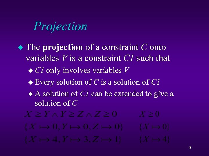Projection u The projection of a constraint C onto variables V is a constraint
