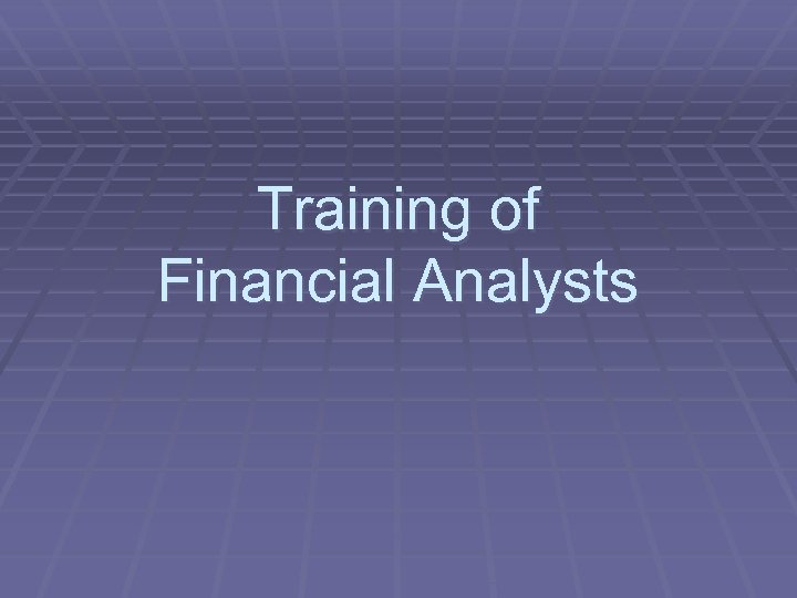 Training of Financial Analysts 