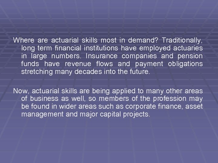 Where actuarial skills most in demand? Traditionally, long term financial institutions have employed actuaries