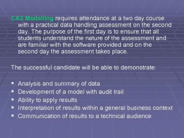 CA 2 Modelling requires attendance at a two day course with a practical data